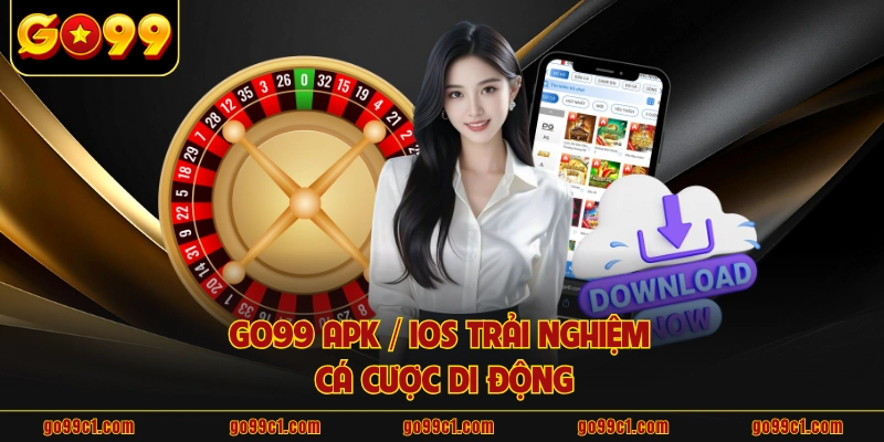 GO99 APK / iOS trải nghiệm cá cược di động