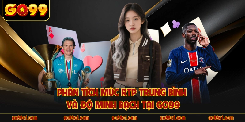Phân tích mức RTP trung bình và độ minh bạch tại GO99