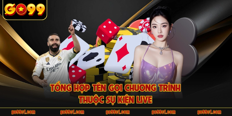 Tổng hợp tên gọi chương trình thuộc sự kiện live 
